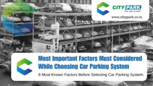 Most Important Factors Must Considered While Choosing Car Parking System