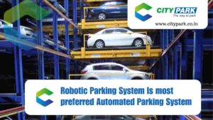 Robotic Parking System Is most preferred Automated Parking System