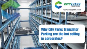 Why City Parks Translator Parking are the hot selling in corporates?