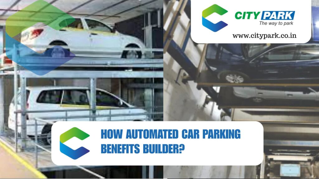 HOW AUTOMATED CAR PARKING BENEFITS BUILDER?
