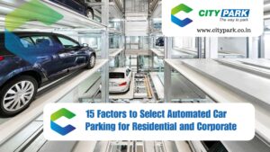 15 factors to select automated car parking for residential and corporates