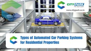 Types of Automated Car Parking Systems for Residential Properties