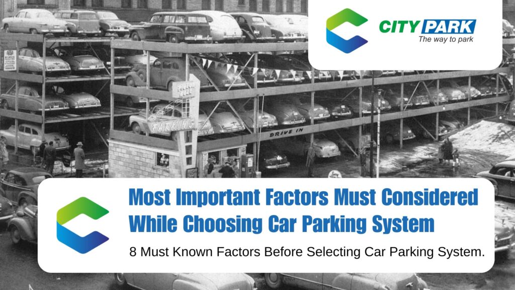 . Most Important Factors Must Considered While Choosing Car Parking System 8 Must Known Factors Before Selecting Car Parking System 