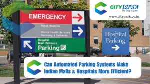 Can Automated Parking Systems Make Indian Malls & Hospitals More Efficient?