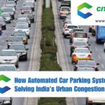 How Automated Car Parking Systems Are Solving India's Urban Congestion Crisis