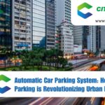 Automatic Car Parking System: How Smart Parking is Revolutionizing Urban Mobility