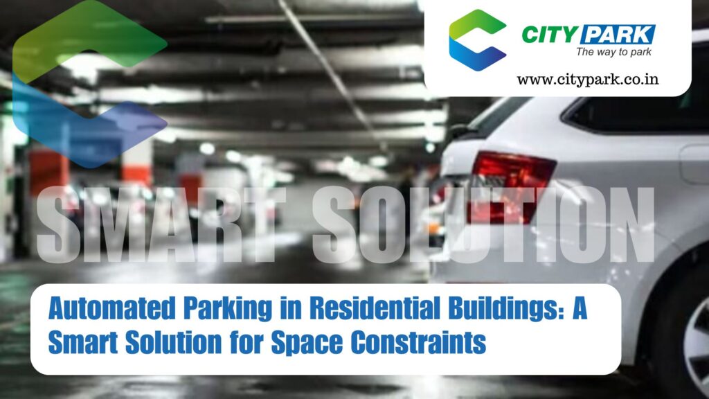 Automated Parking in Residential Buildings: A Smart Solution for Space Constraints
