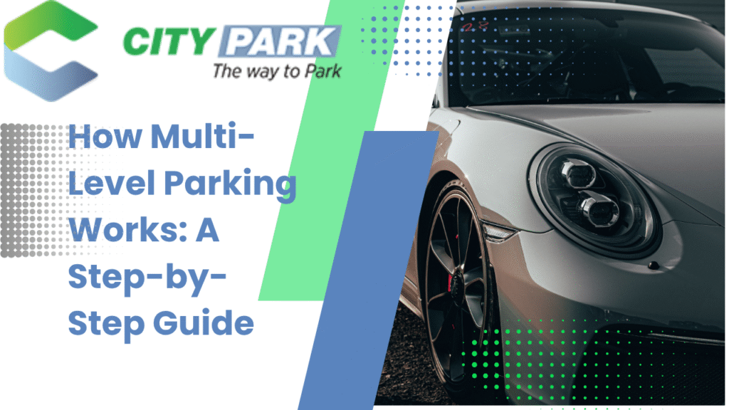 How Multi-Level Parking Works: A Step-by-Step Guide