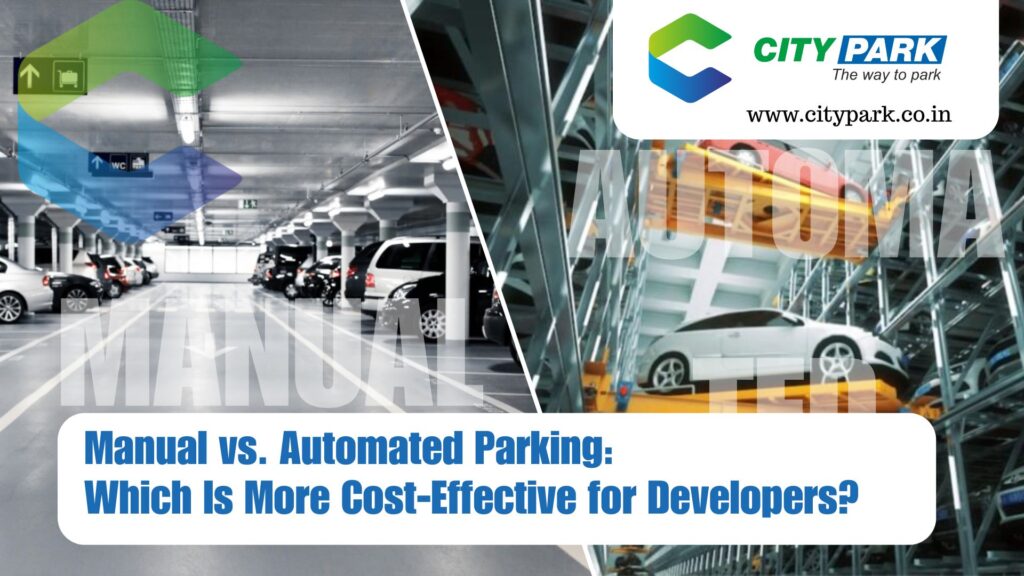 Manual vs. Automated Parking: Which Is More Cost-Effective for Developers?