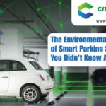 The Environmental Benefits of Smart Parking Systems You Didn’t Know About