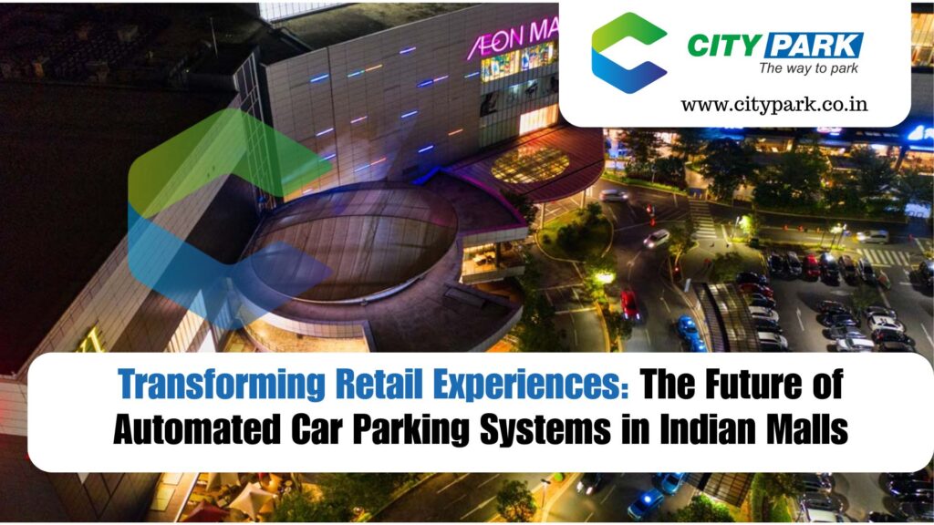 Transforming Retail Experiences The Future of Automated Car Parking Systems in Indian Malls