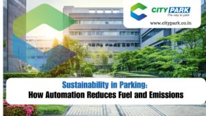 Sustainability in Parking How Automation Reduces Fuel and Emissions