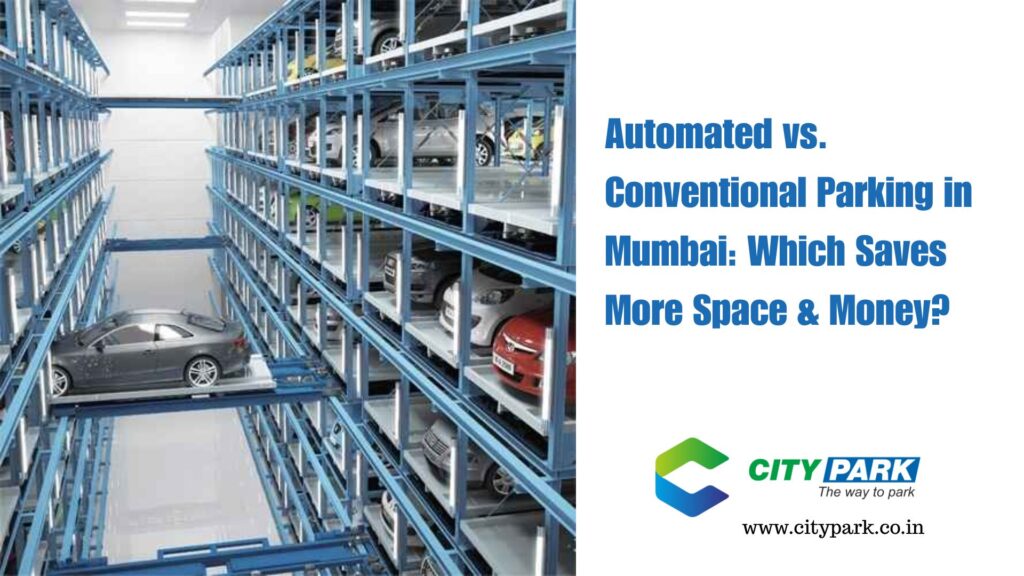 Automated vs. Conventional Parking in Mumbai Which Saves More Space & Money